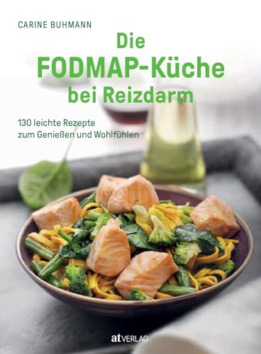 Die FODMAP-Küche bei Reizdarm: 130 leichte Rezepte zum Genießen und Wohlfühlen. Die besten FODMAP-armen Rezepte bei Blähbauch und Verdauungsproblemen